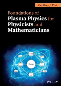 Enlarge image Cover: Foundations of Plasma Physics for Physicists and Mathematicians - Wiley-ISTE