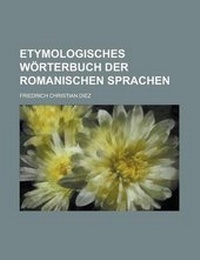 Abbildung von: Etymologisches Worterbuch Der Romanischen Sprachen - Rarebooksclub.com