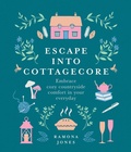 Cover: Escape Into Cottagecore - Union Square & Co.