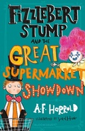Cover: Fizzlebert Stump and the Great Supermarket Showdown - Bloomsbury Childrens Books