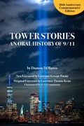 Cover: Tower Stories: An Oral History of 9/11 (20th Anniversary Commemorative Edition) - Santa Monica Press
