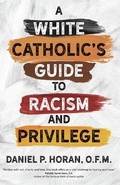 Cover: A White Catholic's Guide to Racism and Privilege - Ave Maria Press