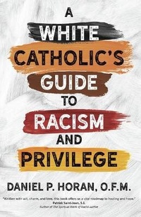 Enlarge image Cover: A White Catholic's Guide to Racism and Privilege - Ave Maria Press