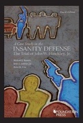 Cover: A Case Study in the Insanity Defense-The Trial of John W. Hinckley, Jr.-The Final Act - Foundation Press