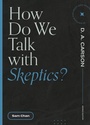 Cover: How Do We Talk with Skeptics? - Faithlife Corporation