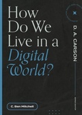 Cover: How Do We Live in a Digital World? - Faithlife Corporation