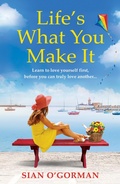 Cover: Life's What You Make It - Boldwood Books Ltd