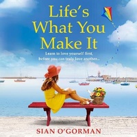 Abbildung von: Life's What You Make It - Boldwood Books Ltd