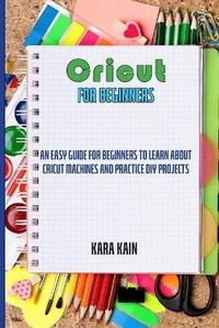 Abbildung von: Cricut for Beginners - Kara Kain