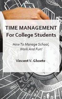 Abbildung von: Time Management for College Students - Vincent V. Ghoete