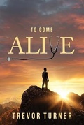 Cover: To Come Alive - Indigo River Publishing
