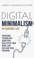 Cover: Digital Minimalism in Everyday Life - Alakai Publishing LLC