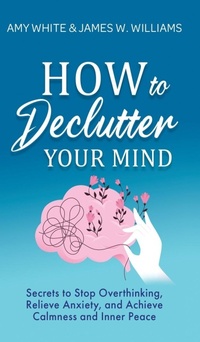 Enlarge image Cover: How to Declutter Your Mind - Alakai Publishing LLC