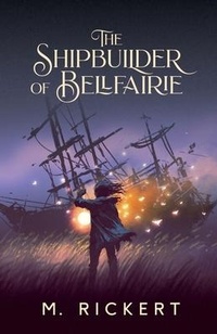 Enlarge image Cover: The Shipbuilder of Bellfairie - Undertow Publications