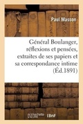 Cover: General Boulanger, Reflexions Et Pensees, Extraites de Ses Papiers Et Sa Correspondance Intime - Hachette Livre - Bnf