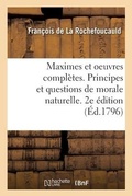 Cover: Maximes Et Oeuvres Compl?tes. Principes Et Questions de Morale Naturelle. 2e ?dition - Hachette Livre - Bnf