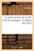 Cover: Le Petit Cuisinier de la Ville Et de la Campagne. 3e Edition - Hachette Livre - Bnf