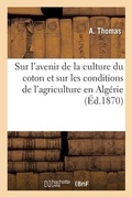 Cover: Considerations Sur l'Avenir de la Culture Du Coton Et Sur Les Conditions de l'Agriculture En Algerie - Hachette Livre - Bnf
