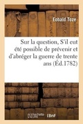 Cover: Sur La Question, s'Il Eut Ete Possible de Prevenir Et d'Abreger La Guerre de Trente ANS - Hachette Livre - Bnf