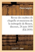 Cover: Revue Des Maitres de Chapelle Et Musiciens de la Metropole de Rouen, Discours, 28 Juin 1850 - Hachette Livre - Bnf