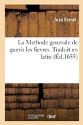Cover: La Methode Generale de Guerir Les Fievres. Traduit En Latin - Hachette Livre - Bnf