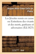 Cover: Les Jesuites Remis En Cause Ou Entretiens Des Vivants Et Des Morts, Partisans Et Adversaires - Hachette Livre - Bnf