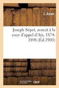 Cover: Joseph Sepet, Avocat A La Cour d'Appel d'Aix - Hachette Livre - Bnf