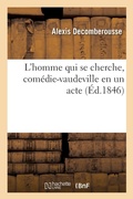 Cover: L'Homme Qui Se Cherche, Comedie-Vaudeville En Un Acte - Hachette Livre - Bnf