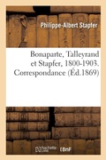 Cover: Bonaparte, Talleyrand Et Stapfer, 1800-1903. Correspondance - Hachette Livre - Bnf
