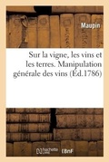 Cover: Sur La Vigne, Les Vins Et Les Terres. Manipulation Generale Des Vins - Hachette Livre - Bnf
