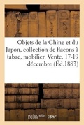 Cover: Objets de la Chine Et Du Japon, Collection de Flacons A Tabac, Mobilier Moderne, Tableaux - Hachette Livre - Bnf