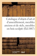 Cover: Catalogue d'Objets d'Art Et d'Ameublement, Meubles Anciens Et de Style, Meubles En Bois Sculpte - Hachette Livre - Bnf