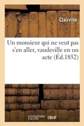 Cover: Un Monsieur Qui Ne Veut Pas s'En Aller, Vaudeville En Un Acte - Hachette Livre - Bnf