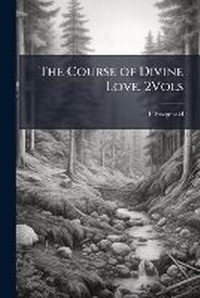 Enlarge image Cover: The Course of Divine Love. 2Vols - Nabu Press