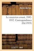 Cover: Le Musicien Errant, 1842-1852. Correspondance - Hachette Livre - Bnf