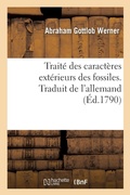 Cover: Traite Des Caracteres Exterieurs Des Fossiles. Traduit de l'Allemand - Hachette Livre - Bnf