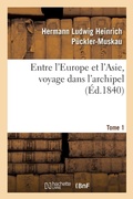 Cover: Entre l'Europe Et l'Asie, Voyage Dans l'Archipel. Tome 1 - Hachette Livre - Bnf