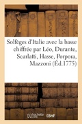 Cover: Solfeges d'Italie Avec La Basse Chiffree, Composes Par Leo, Durante, Scarlatti, Hasse, Porpora - Hachette Livre - Bnf