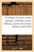 Cover: Catalogue de Terres Cuites, Groupes, Statuettes, Bustes, 12 Tableaux Et 30 Dessins - Hachette Livre - Bnf