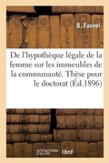 Cover: de l'Hypotheque Legale de la Femme Sur Les Immeubles de la Communaute. These Pour Le Doctorat - Hachette Livre - Bnf