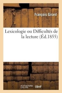 Abbildung von: Lexicologie Ou Difficultes de la Lecture, Classees, Graduees, Expliquees - Hachette Livre - Bnf