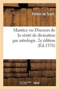 Cover: Mantice Ou Discours de la Verite de Divination Par Astrologie. 2e Edition - Hachette Livre - Bnf