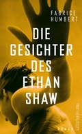 Cover: Die Gesichter des Ethan Shaw - Ullstein
