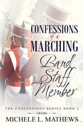 Cover: Confessions of a Marching Band Staff Member (The Confessions Series, #2) - Michele L. Mathews