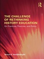 Cover: The Challenge of Rethinking History Education - Routledge
