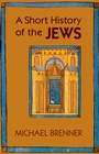Cover: A Short History of the Jews - Princeton University Press
