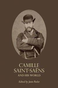 Abbildung von: Camille Saint-Saëns and His World - Princeton University Press