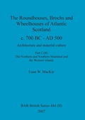 Cover: The Roundhouses, Brochs and Wheelhouses of Atlantic Scotland c. 700 BC - AD 500, Part 2, Volume II - British Archaeological Reports Oxford Ltd