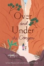 Cover: Over and Under the Canyon - Chronicle Books LLC