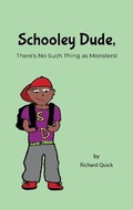 Cover: Schooley Dude, There's No Such Thing as Monsters! - Rosedog Books